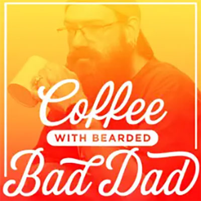 Coffee with Bearded Bad Dad podcast cover